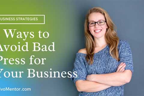 5 Ways to Avoid Bad Press for Your Business