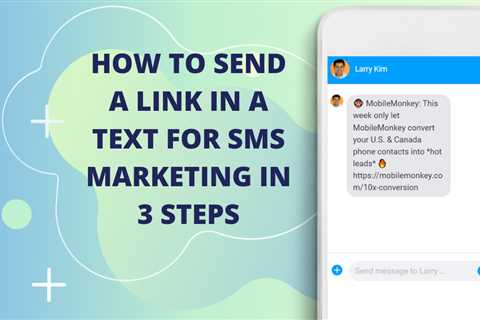 How to Send a Link in a Text for SMS Marketing in 3 Steps