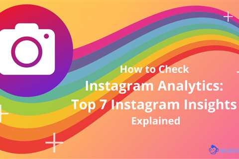 Top 7 Instagram Insights Explained