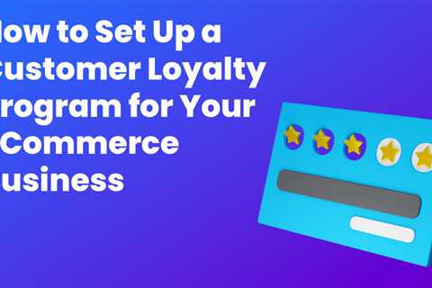 Set Up a Customer Loyalty Program for an Ecommerce Business - Digital Marketing Journals Hong Kong..