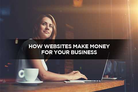 How Websites Make Money for Your Business - Digital Marketing Journals Hong Kong - Search Engine..