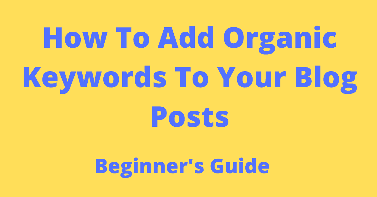 How to Optimize Your Content for Organic Keywords