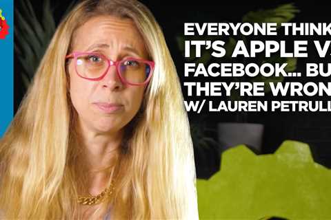 Everyone THINKS It’s Apple Versus Facebook, But They’re Wrong! with Lauren Petrullo [VIDEO]