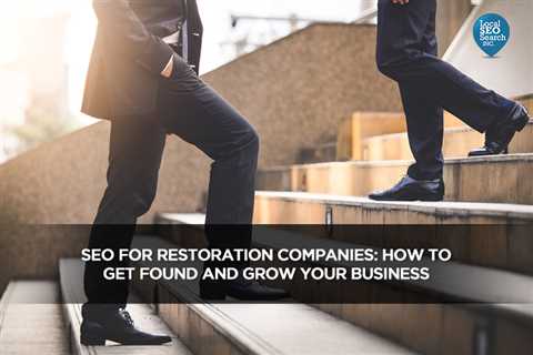 SEO for Restoration Companies: How to Get Found and Grow Your Business