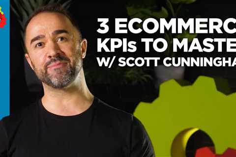3 eCommerce KPI’s to Master with Scott Cunningham [VIDEO]