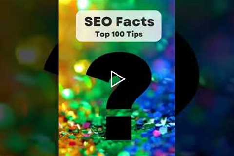 Top 100 SEO Tips. Fact #1