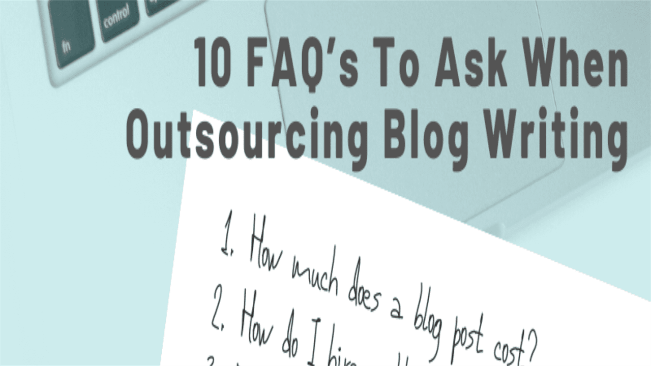 10 FAQs About Blog Writing Outsourcing