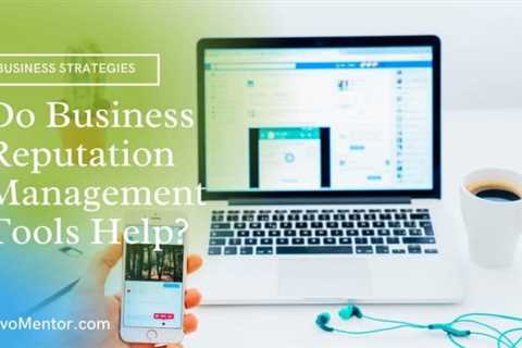 Do Business Reputation Management Tools Help?