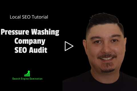 Pressure Washing SEO Audit | Pressure Washing Company SEO | Local SEO Audit