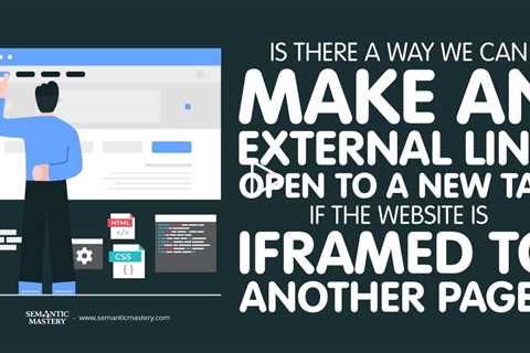 Is There A Way We Can Make An External Link Open To A New Tab If The Website Is iFramed To Another P