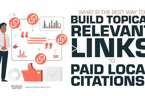 What Is The Best Way To Build Topical Relevant Links To Paid Local Citations?