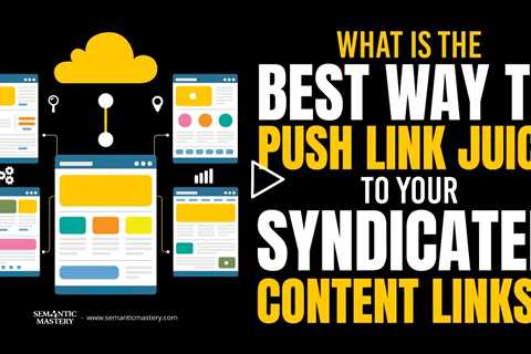 What Is The Best Way To Push Link Juice To Your Syndicated Content Links?