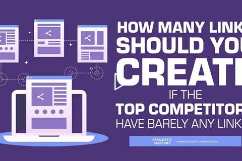 How Many Links Should You Create If The Top Competitors Have Barely Any Links?