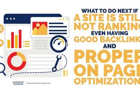 What To Do Next If A Site Is Still Not Ranking Even Having Good Backlinks And Proper On Page Optimiz