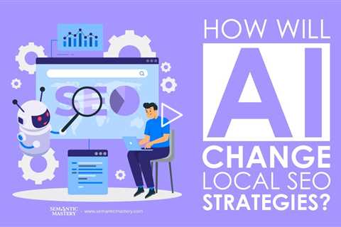 How Will AI Change Local SEO Strategies?