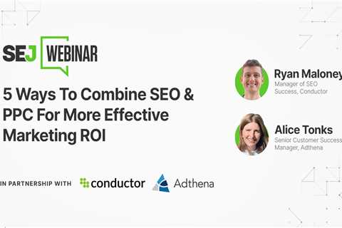 5 Ways To Combine SEO & SEM For More Effective Marketing ROI via @sejournal, @hethr_campbell