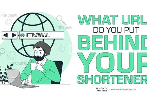 What URLs Do You Put Behind Your Shortener?