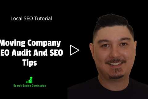 🚚📈🚚 Moving Company SEO Audit And Tips | Local SEO Tutorial 🚚📈🚚