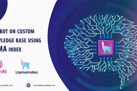 Chatbot on custom knowledge base using LLaMA Index — Pragnakalp Techlabs: AI, NLP, Chatbot, Python..