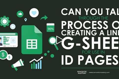 Can You Talk Through The Process Of Creating A Links G-Sheet For Use In ID Pages?