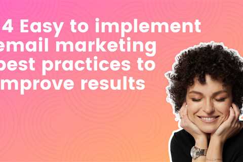 14 Super Easy to Implement Email Marketing Best Practices