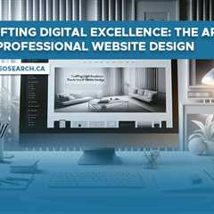 Crafting Digital Excellence: The Art of Professional Website Design