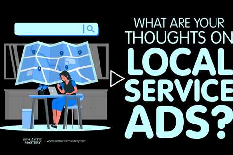 What Are Your Thoughts On Local Service Ads?