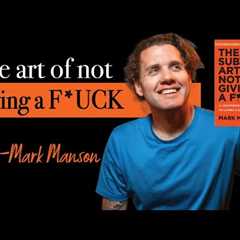 Mark Manson | The Subtle Art of Not Giving AF