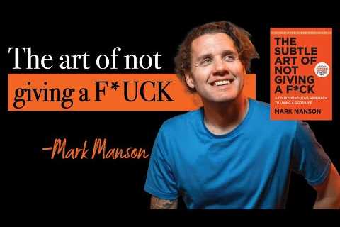 Mark Manson | The Subtle Art of Not Giving AF