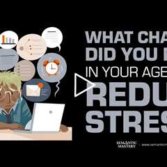 What Changes Did You Make In Your Agency To Reduce Stress?