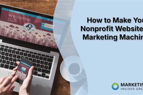 How to Make Your Nonprofit Website a Marketing Machine