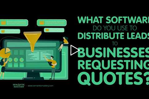 What Software Do You Use To Distribute Leads To Businesses Requesting Quotes?