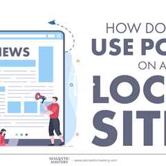 How Do You Use Posts On A Local Site?