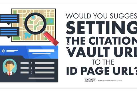 Would You Suggest Setting The Citation Vault URL To The ID Page URL?