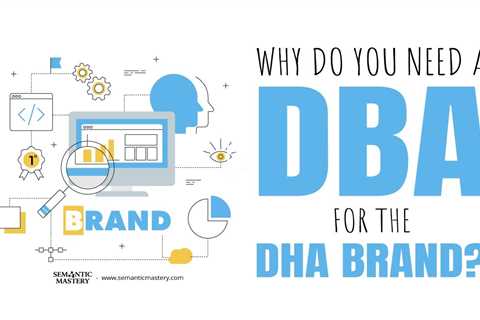 Why Do You Need A DBA For The DHA Brand?