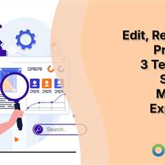 Edit, Revise and Proofread: 3 Tenets of a Student’s Marketing Experience