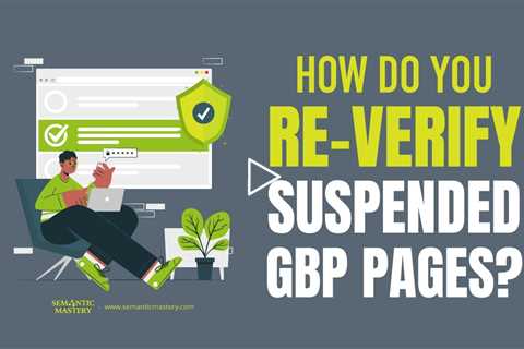How Do You Re-Verify Suspended GBP Pages?