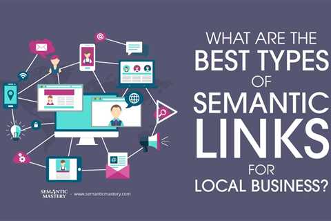 What Are The Best Types Of Semantic Links For Local Business?