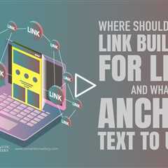 Where Should I Begin Link Building for LLGs, and What Anchor Text To Use?