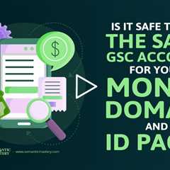 Is It Safe to Use the Same GSC Account for Your Money Domain and ID Page?