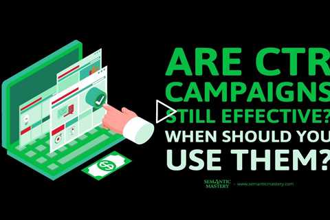 Are CTR Campaigns Still Effective? When Should You Use Them?