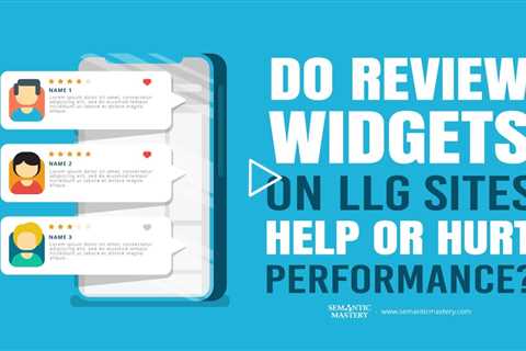 Do Review Widgets on LLG Sites Help or Hurt Performance?