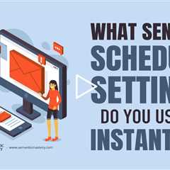 What Sending Schedule Settings Do You Use in Instantly?