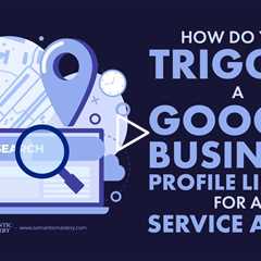 How Do You Trigger a Google Business Profile Listing for a Service Area?