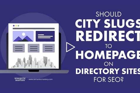 Should City Slugs Redirect to Homepage on Directory Sites for SEO?