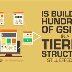 Is Building Hundreds of GSites in a Tiered Structure Still Effective?