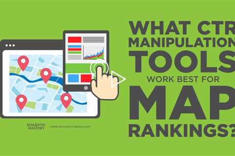 What CTR Manipulation Tools Work Best for Map Rankings?
