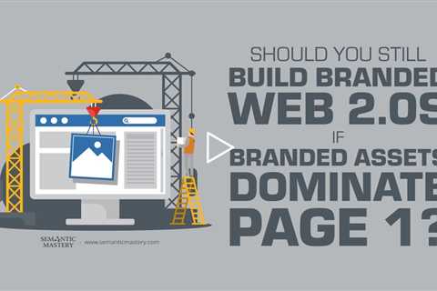 Should You Still Build Branded Web 2.0s If Branded Assets Dominate Page 1 ?