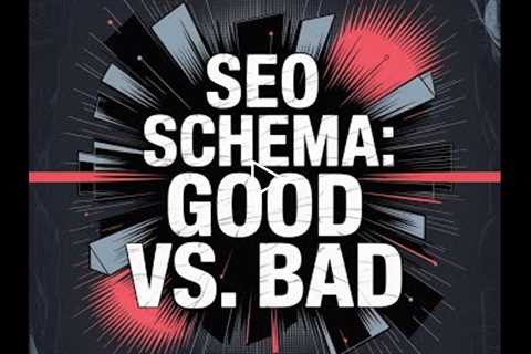 SEO Schema: Good vs. Bad & What Google Sees