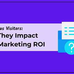 How Anonymous Website Visitors Impact Your Marketing ROI